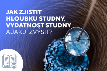 Jak zjistit hloubku studny, vydatnost studny a jak ji zvýšit?