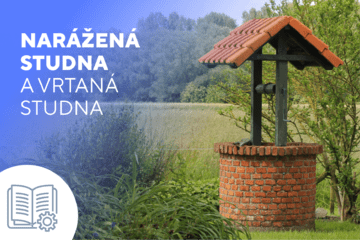 Narážená studna vs vrtaná studna vs kopaná studna